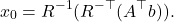 \[x_0 = R^{-1} (R^{-\top}(A^\top b)).\]