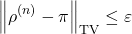 \[\norm{\rho^{(n)} - \pi}_{\rm TV} \le \varepsilon\]