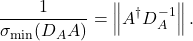\[\frac{1}{\sigma_{\rm min}(D_A A)} = \norm{A^\dagger D_A^{-1}}.\]