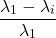 \[\frac{\lambda_1 - \lambda_i}{\lambda_1}\]