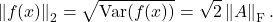 \[\norm{f(x)}_2 = \sqrt{\Var(f(x))} = \sqrt{2} \norm{A}_{\rm F}.\]