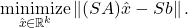 \[\operatorname*{minimize}_{\hat{x}\in\real^k} \norm{(SA)\hat{x} - Sb}. \]