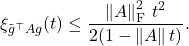 \[\xi_{\tilde{g}^\top Ag}(t) \le \frac{\left\|A\right\|_{\rm F}^2 \, t^2}{2(1-\|A\|\, t)}. \]