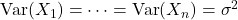 \operatorname{Var}(X_1) = \cdots = \operatorname{Var}(X_n) = \sigma^2