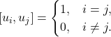 \[[u_i,u_j]=\begin{cases}1, & i=j, \\0,& i\ne j.\end{cases}\]