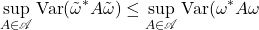 \[\sup_{A\in\mathscr{A}} \Var(\tilde{\omega}^*A\tilde{\omega}) \le \sup_{A\in\mathscr{A}} \Var(\omega^*A\omega \]