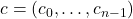 c=(c_0,\ldots,c_{n-1})