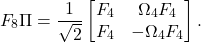 \begin{equation*} F_8 \Pi = \frac{1}{\sqrt{2}} \begin{bmatrix} F_4 & \Omega_4 F_4 \\ F_4 & -\Omega_4 F_4 \end{bmatrix}. \end{equation*}