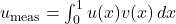 u_{\rm meas} = \int_0^1 u(x) v(x) \, dx