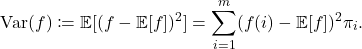 \[\Var(f) \coloneqq \expect [(f - \expect[f])^2] = \sum_{i=1}^m (f(i) - \expect[f])^2 \pi_i.\]