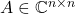 A\in\complex^{n\times n}