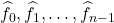 \hat{f}_0,\hat{f}_1,\ldots,\hat{f}_{n-1}