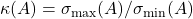 \kappa(A) = \sigma_{\rm max}(A)/\sigma_{\rm min}(A)