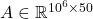 A\in\real^{10^6\times 50}