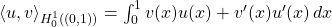 \langle u, v \rangle_{H_0^1((0,1))} = \int_0^1 v(x)u(x) + v'(x)u'(x) \, dx