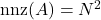 \operatorname{nnz}(A) = N^2