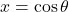 x = \cos \theta