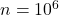 n = 10^6