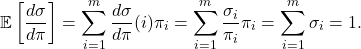 \[\expect\left[\frac{d\sigma}{d\pi}\right] = \sum_{i=1}^m \frac{d\sigma}{d\pi}(i) \pi_i = \sum_{i=1}^m \frac{\sigma_i}{\pi_i} \pi_i = \sum_{i=1}^m \sigma_i = 1. \]