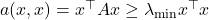 a(x,x) = x^\top Ax \ge \lambda_{\min} x^\top x