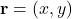 \mathbf{r} = (x,y)