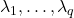 \lambda_1,\ldots,\lambda_q