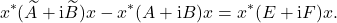 \begin{equation*} x^*(\widetilde{A}+\mathrm{i}\widetilde{B})x - x^*(A+\mathrm{i}B)x = x^*(E+\mathrm{i}F)x. \end{equation*}