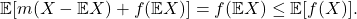 \[\mathbb{E}[m(X - \mathbb{E}X) + f(\mathbb{E}X)] = f(\mathbb{E}X) \le \mathbb{E} [f(X)].\]