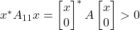 x^* A_{11}x = \twobyone{x}{0}^* A\twobyone{x}{0} > 0