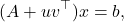 \begin{equation*} (A + uv^\top) x = b, \end{equation*}