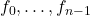 f_0,\ldots,f_{n-1}