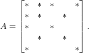 \begin{equation*} A = \begin{bmatrix} * & * & * & & * \\ * & * & & * & \\ * & & * & & \\ & * & & * & \\ * & & &  & * \end{bmatrix}. \end{equation*}