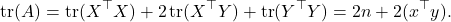 \[\tr(A) = \tr(X^\top X) + 2\tr(X^\top Y) + \tr(Y^\top Y) = 2n + 2(x^\top y).\]