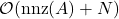 \mathcal{O}(\operatorname{nnz}(A) + N)