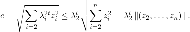 \[c = \sqrt{\sum_{i=2} \lambda_i^{2t} z_i^2} \le \lambda_2^{t} \sqrt{\sum_{i=2}^n z_i^2} = \lambda_2^t \norm{(z_2,\ldots,z_n)}.\]