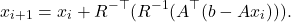 \[x_{i+1} = x_i + R^{-\top}(R^{-1}(A^\top(b-Ax_i))).\]