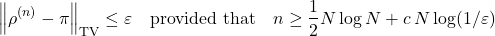 \[\norm{\rho^{(n)} - \pi}_{\rm TV} \le \varepsilon \quad \text{provided that} \quad n \ge \frac{1}{2} N \log N + c \,N \log(1/\varepsilon)\]