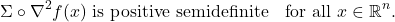 \[\Sigma \circ \nabla^2 f(x) \text{ is positive semidefinite} \quad \text{for all $x \in \real^n$}.\]