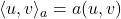 \langle u, v \rangle_a = a(u,v)