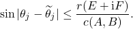 \begin{equation*} \sin |\theta_j - \widetilde{\theta}_j| \le \frac{r(E+\mathrm{i}F)}{c(A,B)}. \end{equation*}