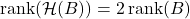 \operatorname{rank}(\mathcal{H}(B)) = 2\operatorname{rank}(B)