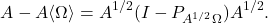 \[A - A\langle \Omega\rangle = A^{1/2} (I - P_{A^{1/2}\Omega}) A^{1/2}.\]