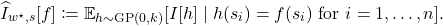 \[\hat{I}_{w^\star,s}[f]\coloneqq \expect_{h\sim\operatorname{GP}(0,k)}[I[h] \mid h(s_i)=f(s_i) \text{ for } i=1,\ldots,n].\]