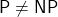 \mathsf{P}\ne\mathsf{NP}