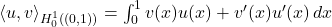 \langle u, v \rangle_{H_0^1((0,1))} = \int_0^1 v(x)u(x) + v'(x)u'(x) \, dx