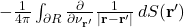 -\frac{1}{4\pi}\int_{\partial R} \frac{\partial}{\partial \nu_{\mathbf{r}'}} \frac{1}{|\mathbf{r}-\mathbf{r}'|}  \, dS(\mathbf{r}')