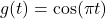 g(t) = \cos(\pi t)