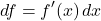 \[df = f'(x) \, dx\]