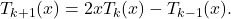 \begin{equation*}T_{k+1}(x) = 2x T_k(x) - T_{k-1}(x).\end{equation*}