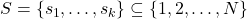 S = \{s_1,\ldots,s_k\} \subseteq \{1,2,\ldots,N\}